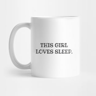 THIS GIRL LOVES SLEEP Mug